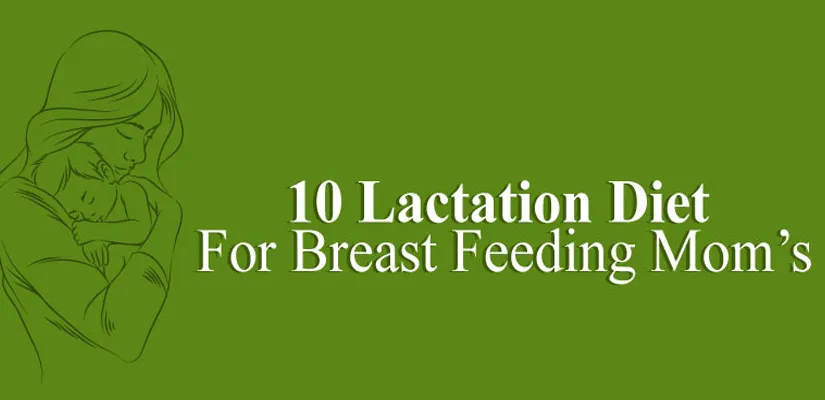 10 Lactation Diet for Breastfeeding Moms